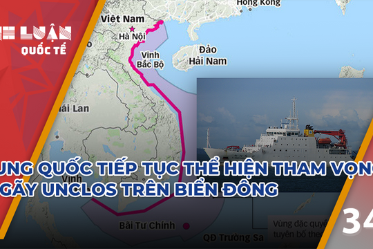 Trung Quốc tiếp tục thể hiện tham vọng bẻ gãy UNCLOS trên Biển Đông