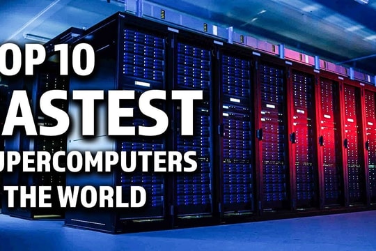 10 siêu máy tính mạnh nhất thế giới hiện nay