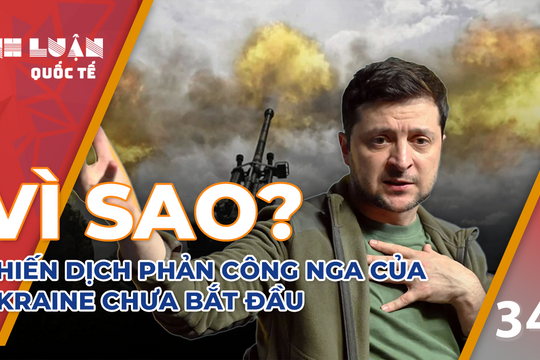 Vì sao chiến dịch phản công Nga vào mùa xuân của Ukraine chưa bắt đầu?