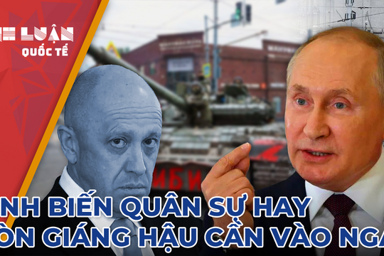 Cuộc nổi loạn của Wagner: Binh biến quân sự hay đòn giáng hậu cần của Nga?