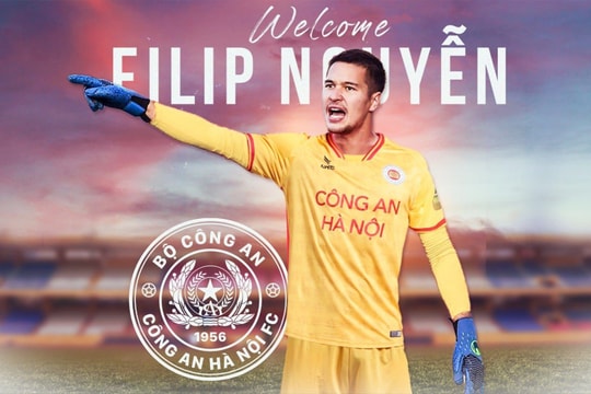 Công an Hà Nội chính thức hoàn tất thương vụ 'bom tấn' với Filip Nguyễn