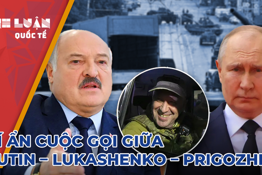 Bí ẩn cuộc gọi giữa "bộ ba" Putin - Lukashenko - Prigozhin về cuộc nổi loạn của Wagner