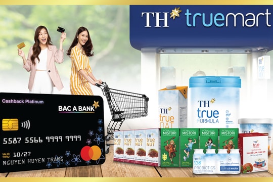 Chủ thẻ tín dụng BAC A BANK nhận ưu đãi đặc quyền tại TH TRUEMART