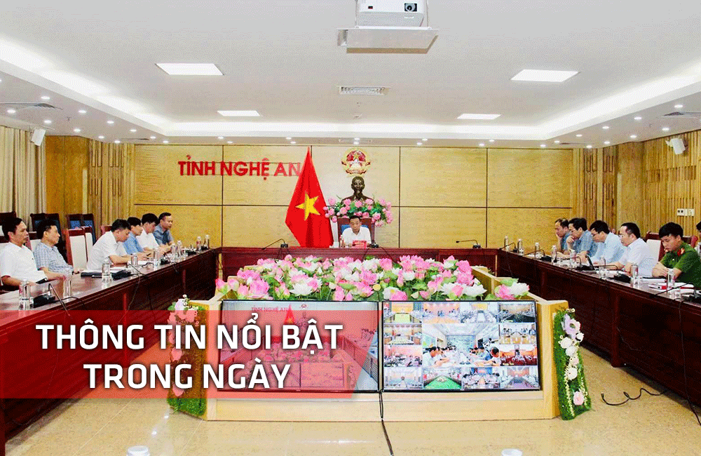 Nghệ An: Thông tin nổi bật ngày 17/7