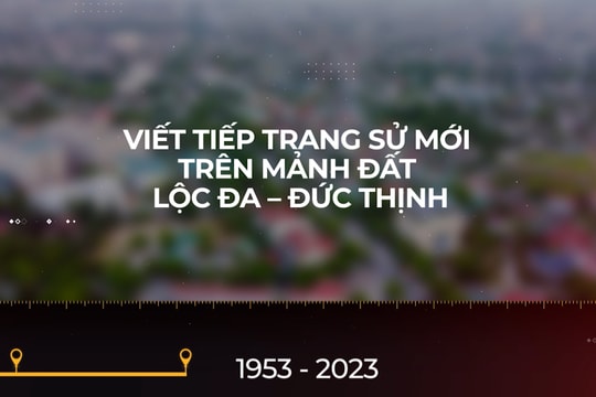 Viết tiếp trang sử mới trên mảnh đất Lộc Đa - Đức Thịnh