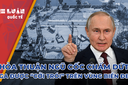 Rút khỏi thỏa thuận ngũ cốc, Nga được 'cởi trói' trên Biển Đen? 