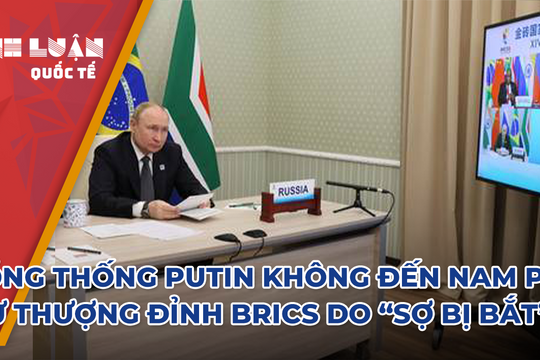 Tổng thống Putin không đến Nam Phi do lo ngại 'bị bắt'?