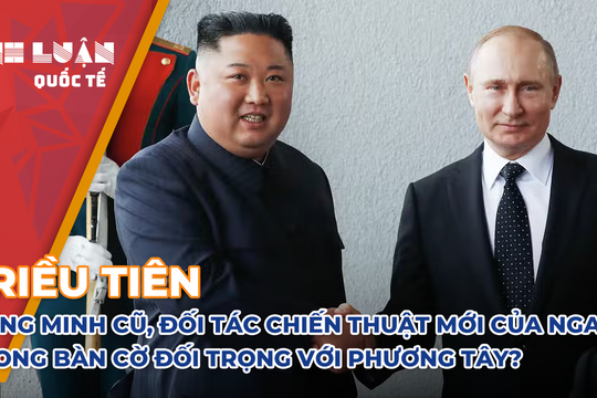 Triều Tiên - đối tác chiến lược mới của Nga trong 'bàn cờ' với phương Tây?