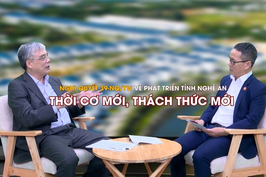 Nghị quyết số 39-NQ/TW của Bộ Chính trị về phát triển tỉnh Nghệ An: Thời cơ mới, thách thức mới (Phần 2)