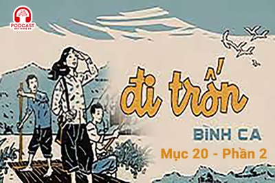 Đọc truyện đêm khuya: Đi trốn (Bình Ca) - Mục 20, Phần 2