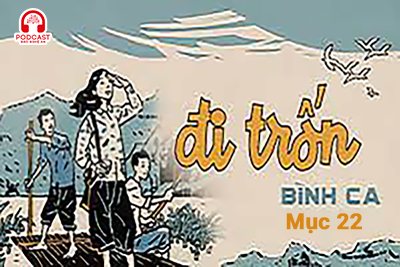 Đọc truyện đêm khuya: Đi trốn (Bình Ca) - Mục 22: Hang Địa Linh