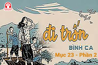 Đọc truyện đêm khuya: Đi trốn (Bình Ca) - Mục 23: Linh và Việt Bắc - Phần 2