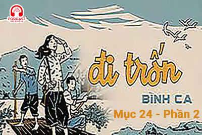 Đọc truyện đêm khuya: Đi trốn (Bình Ca) - Mục 24: Hy vọng cuối cùng - Phần 2