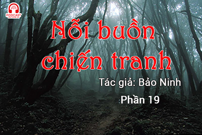 Đọc truyện đêm khuya: Nỗi buồn chiến tranh (Bảo Ninh) P19