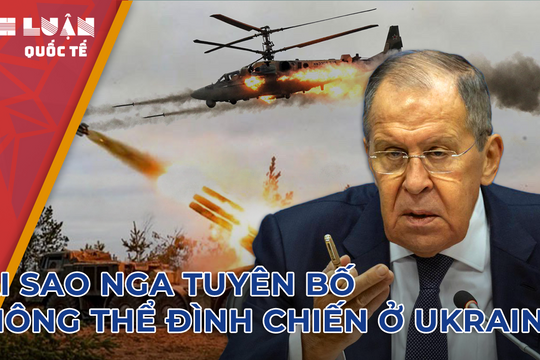 Tại sao Nga tuyên bố không thể đình chiến ở Ukraine?
