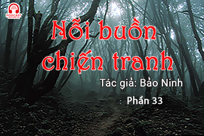 Đọc truyện đêm khuya: Nỗi buồn chiến tranh (Bảo Ninh) P33