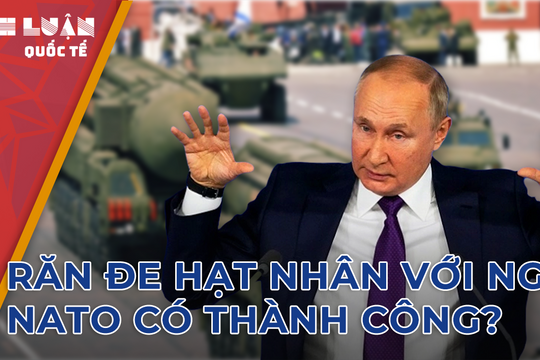 Nga và NATO không thể quay đầu, liên minh củng cố chính sách hạt nhân