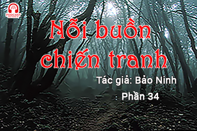 Đọc truyện đêm khuya: Nỗi buồn chiến tranh (Bảo Ninh) P34