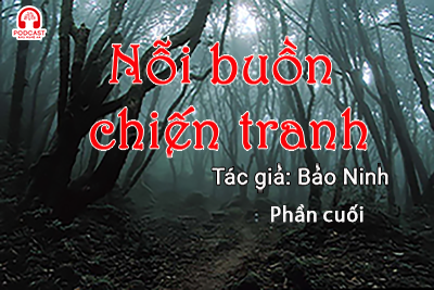 Đọc truyện đêm khuya: Nỗi buồn chiến tranh (Bảo Ninh) Phần cuối