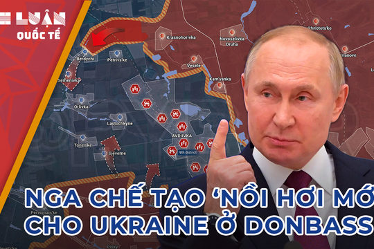 Gió đổi chiều, Nga tấn công ‘bão lửa’ vào sào huyệt của Ukraine