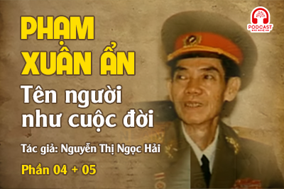 Đọc truyện đêm khuya: Phạm Xuân Ẩn - Tên người như cuộc đời (P4 +5)