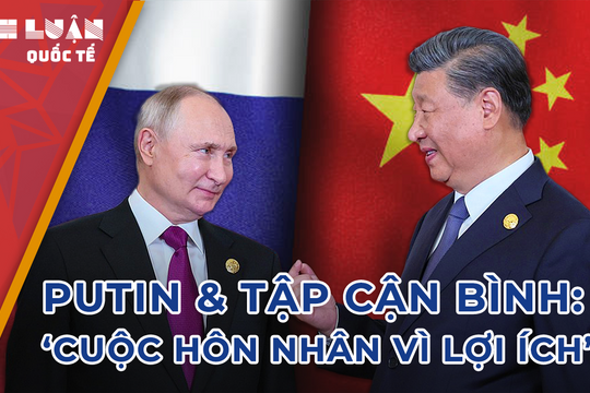 Mỹ thất bại trong việc chia rẽ 'tình bạn' giữa Tổng thống Putin và Chủ tịch Tập Cận Bình