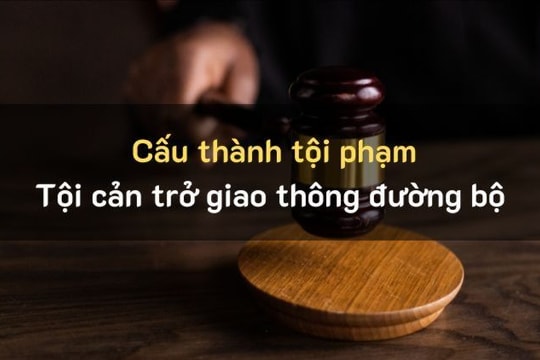 Tội cản trở giao thông đường bộ bị xử lý như thế nào?