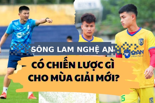 Sông Lam Nghệ An có chiến lược gì cho mùa giải mới?