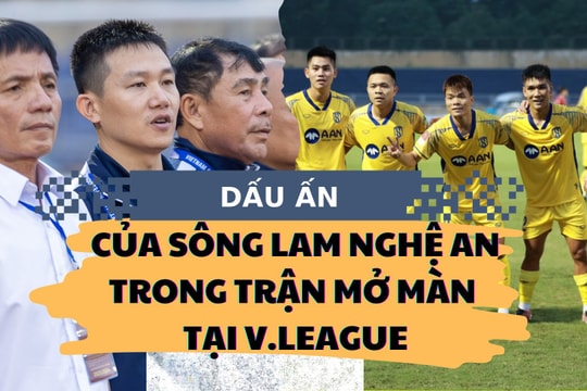 Dấu ấn của Sông Lam Nghệ An trong trận đấu mở màn tại V.League 2023 - 2024
