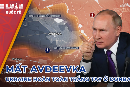 Liệu Nga có nắm giữ hoàn toàn thế trận ở Avdeevka?
