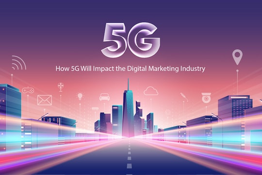 Công nghệ 5G tác động đến tiếp thị kỹ thuật số như thế nào? 
