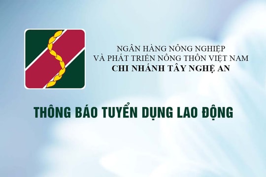 Agribank Chi nhánh Tây Nghệ An thông báo tuyển dụng lao động đợt 2 năm 2023