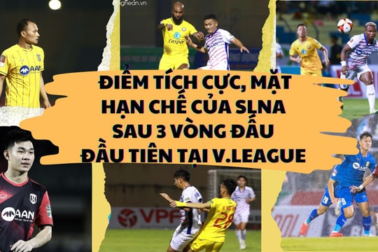 Điểm tích cực, mặt hạn chế của Sông Lam Nghệ An sau 3 vòng đấu đầu tiên tại V.League 2023/2024
