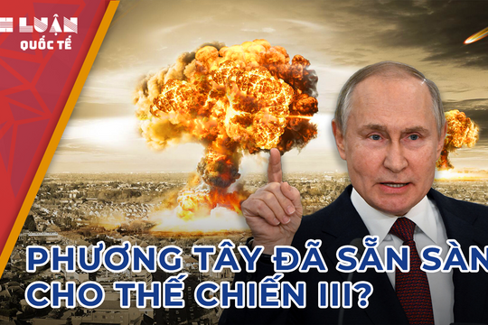 Liệu phương Tây đã sẵn sàng cho kịch bản Thế chiến 3?