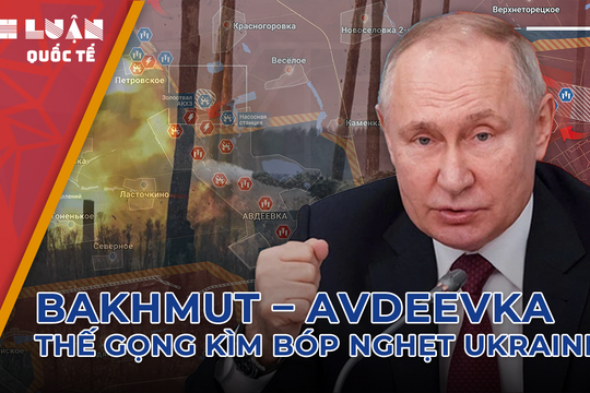 Bakhmut và Avdeevka - những quân bài trên đấu trường địa chính trị của Nga và Ukraine