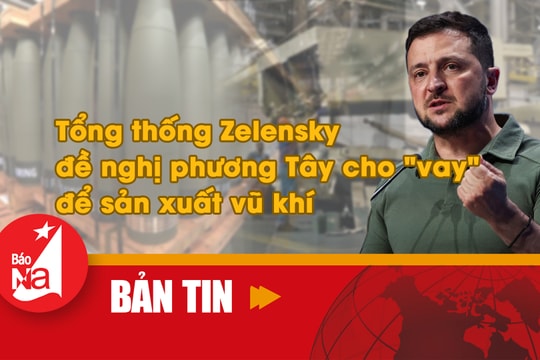 Bản tin quốc tế: Tổng thống Ukraine đề nghị phương Tây cho vay để sản xuất vũ khí
