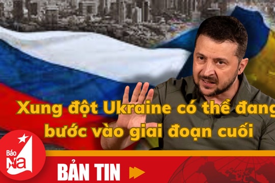 Bản tin quốc tế: Xung đột Ukraine có thể đang bước vào giai đoạn cuối