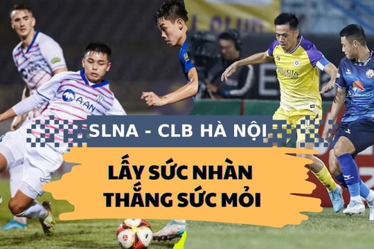 Sông Lam Nghệ An đối đầu CLB Hà Nội: Lấy sức nhàn thắng sức mỏi