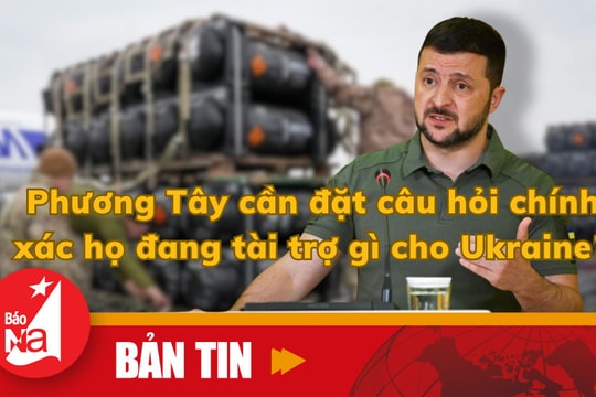 Phương Tây cần đặt câu hỏi chính xác họ đang tài trợ gì cho Ukraine? 