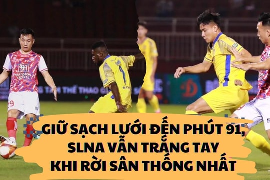 Giữ sạch lưới đến phút 91, Sông Lam Nghệ An vẫn trắng tay rời sân Thống Nhất