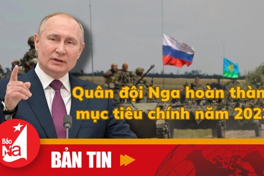 Bản tin quốc tế: Quân đội Nga hoàn thành mục tiêu chính năm 2023