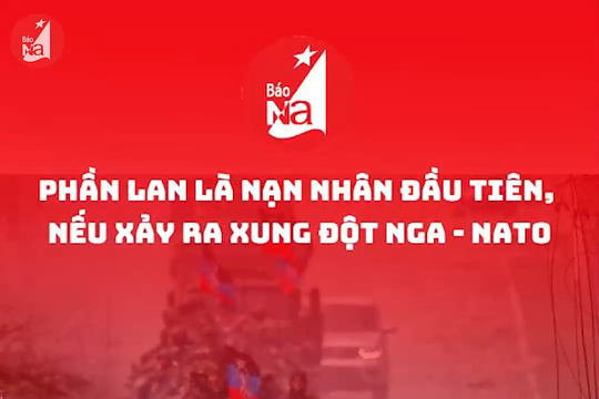Phần Lan là nạn nhân đầu tiên, nếu xảy ra xung đột Nga-NATO