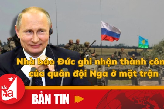 Bản tin quốc tế: Nhà báo Đức ghi nhận thành công của quân đội Nga ở mặt trận