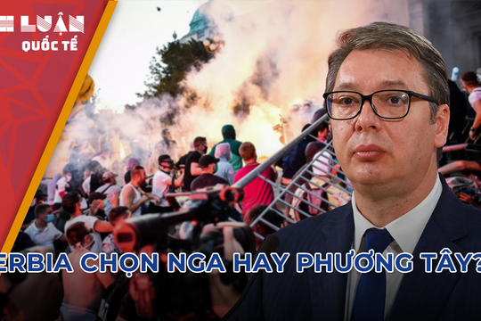 Sau bạo loạn, Serbia ngả về Nga hay phương Tây