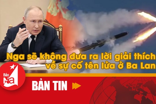 Bản tin quốc tế: Nga sẽ không đưa ra lời giải thích về sự cố tên lửa ở Ba Lan