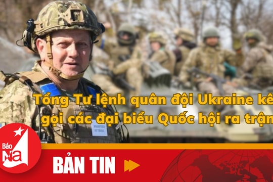 Tổng Tư lệnh quân đội Ukraine kêu gọi các đại biểu Quốc hội ra trận