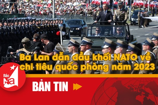 Bản tin quốc tế: Ba Lan dẫn đầu khối NATO về chi tiêu quốc phòng năm 2023