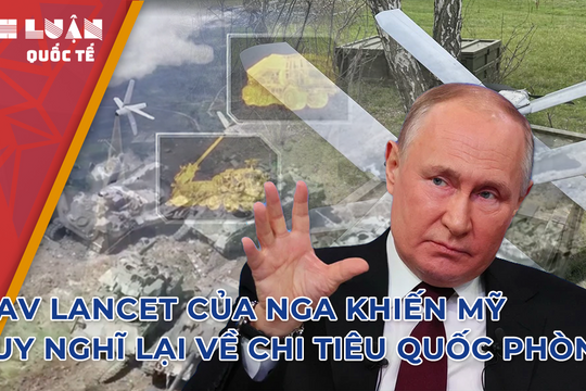 UAV Lancet của Nga khiến Mỹ suy nghĩ lại về chi tiêu quốc phòng 