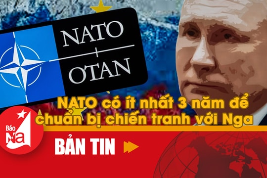 Bản tin quốc tế: NATO có ít nhất 3 năm để chuẩn bị chiến tranh với Nga