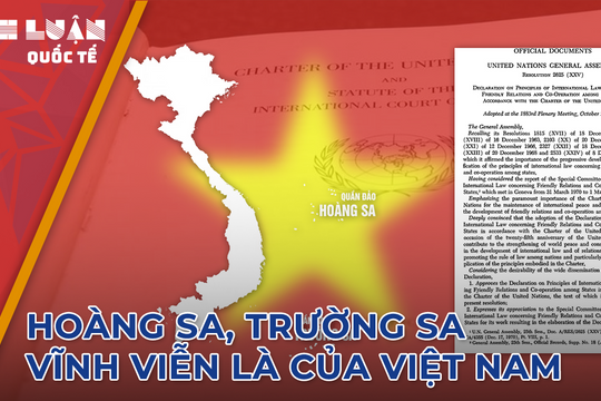 Làm sáng tỏ Trung Quốc vi phạm 3 nguyên tắc luật pháp quốc tế khi chiếm đóng Hoàng Sa của Việt Nam